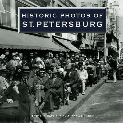 Historic Photos of St. Petersburg by Edel, Andrew N.