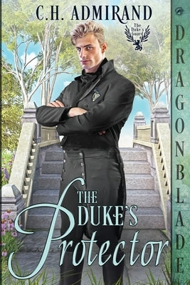 The Duke's Protector by Admirand, C. H.