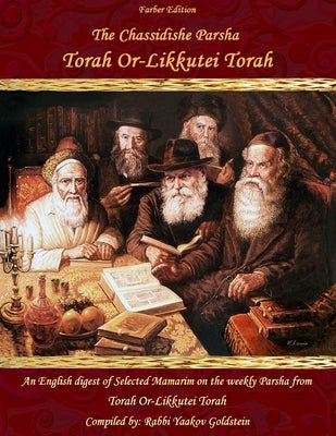 The Chassidishe Parsha Torah Or-Likkutei Torah by Goldstein, Rabbi Yaakov