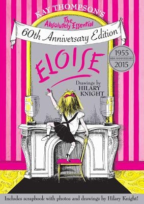 Eloise: The Absolutely Essential 60th Anniversary Edition by Thompson, Kay