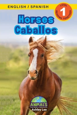 Horses / Caballos: Bilingual (English / Spanish) (Inglés / Español) Animals That Make a Difference! (Engaging Readers, Level 1) by Lee, Ashley