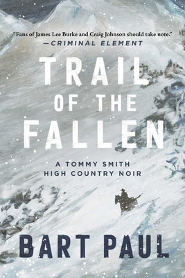 Trail of the Fallen: A Tommy Smith High Country Noir, Book Four by Paul, Bart
