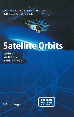 Satellite Orbits: Models, Methods and Applications [With CDROM] by Montenbruck, Oliver
