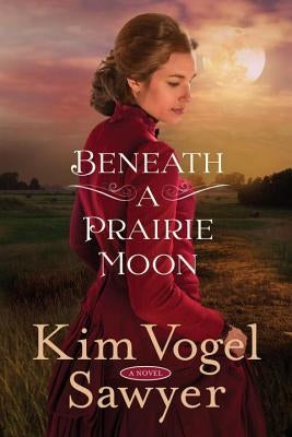 Beneath a Prairie Moon by Sawyer, Kim Vogel