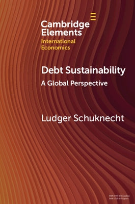 Debt Sustainability: A Global Perspective by Schuknecht, Ludger