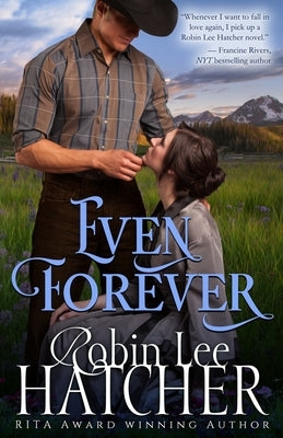Even Forever: A Clean Western Romance by Hatcher, Robin Lee