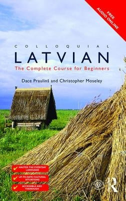 Colloquial Latvian: The Complete Course for Beginners by Prauli&#326;s, Dace