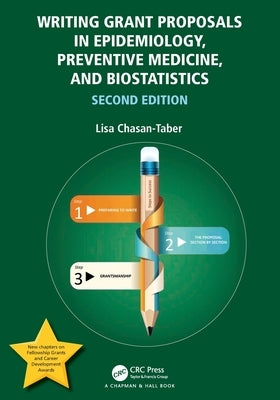 Writing Grant Proposals in Epidemiology, Preventive Medicine, and Biostatistics by Chasan-Taber, Lisa