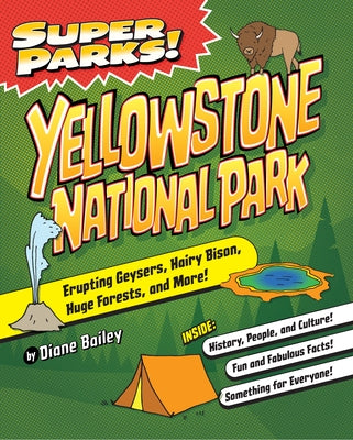 Super Parks! Yellowstone National Park by Bailey, Diane