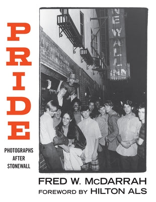 Pride: Photographs After Stonewall by McDarrah, Fred W.