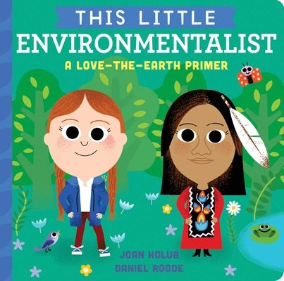 This Little Environmentalist: A Love-The-Earth Primer by Holub, Joan