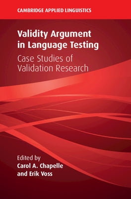 Validity Argument in Language Testing: Case Studies of Validation Research by Chapelle, Carol a.