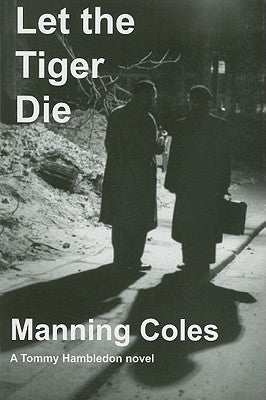 Let the Tiger Die by Coles, Manning