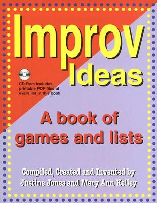 Improv Ideas--Volume 1 and CD: A Book of Games and Lists [With CDROM] by Jones, Justine