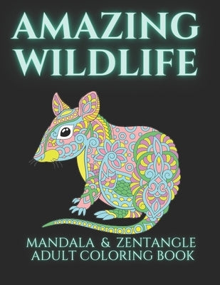 Animal Wildlife Mandala & Zentangle Coloring Book for Adults: 50 wonderfully detailed images. by Graham Mason, L. A.