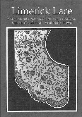 Limerick Lace: A Social History & Maker's Manual by O. Cleirigh, Nellie