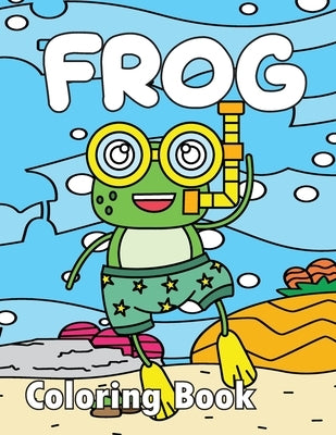 Frog Coloring Book: Funny Frog Coloring Book for Adults - Good Vibes Coloring Book for Adults, Frog Coloring Patterns Activity Book for Me by Press, Superior Coloring
