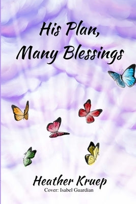 His Plan, Many Blessings by Kruep, Heather