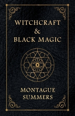 Witchcraft and Black Magic by Summers, Montague