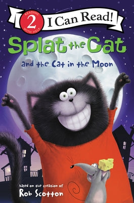 Splat the Cat and the Cat in the Moon by Scotton, Rob