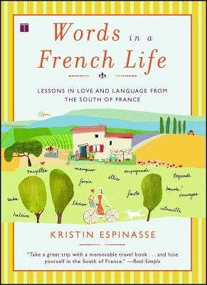 Words in a French Life: Lessons in Love and Language from the South of France by Espinasse, Kristin