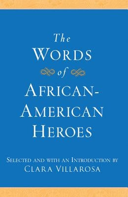 The Words of African-American Heroes by Villarosa, Clara