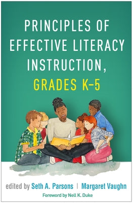 Principles of Effective Literacy Instruction, Grades K-5 by Parsons, Seth A.