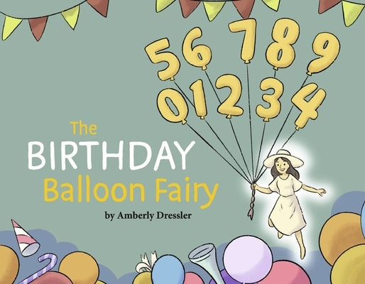 The Birthday Balloon Fairy: Volume 1 by Dressler, Amberly