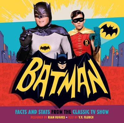 Batman: Facts and Stats from the Classic TV Show by Flurch, Y. y.