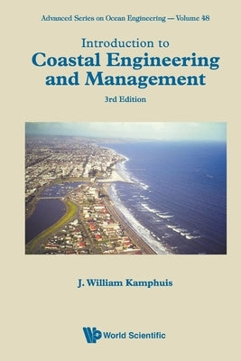 Introduction to Coastal Engineering and Management (Third Edition) by Kamphuis, J. William