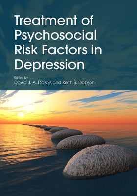 Treatment of Psychosocial Risk Factors in Depression by Dozois, David J. a.