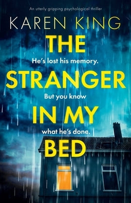 The Stranger in My Bed: An utterly gripping psychological thriller by King, Karen