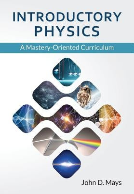 Introductory Physics by Mays, John D.