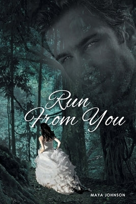 Run From You by Johnson, Maya