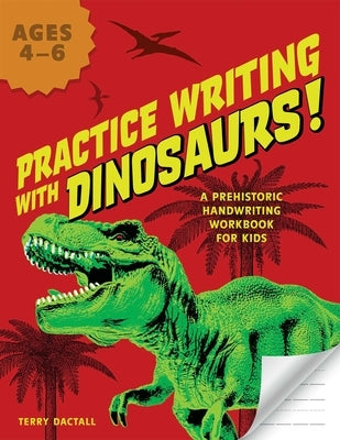 Practice Writing with Dinosaurs! by Dectall, Terry
