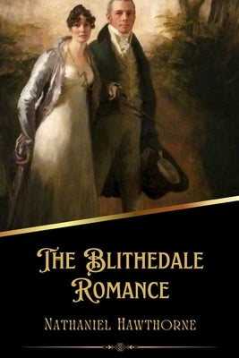 The Blithedale Romance (Illustrated) by Hawthorne, Nathaniel