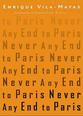 Never Any End to Paris by Vila-Matas, Enrique