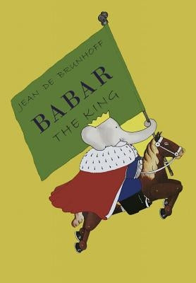 Babar the King by Brunhoff, Jean de