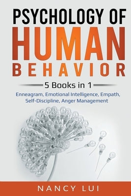 Psychology of Human Behavior: 5 Books in 1 - Enneagram, Emotional Intelligence, Empath, Self-Discipline, Anger Management by Lui, Nancy