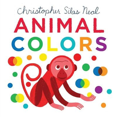 Animal Colors by Neal, Christopher Silas
