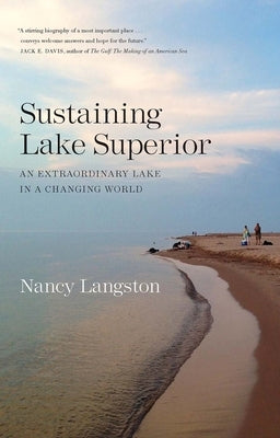 Sustaining Lake Superior: An Extraordinary Lake in a Changing World by Langston, Nancy