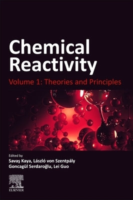 Chemical Reactivity: Volume 1: Theories and Principles by Kaya, Savas