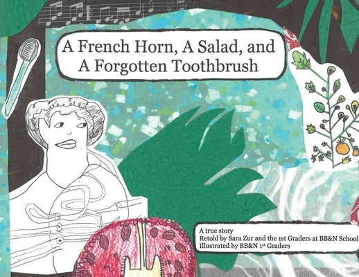 A French Horn, A Salad, and A Forgotten Toothbrush by Zur, Sara Stevens