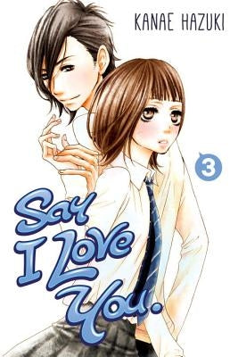 Say I Love You, Volume 3 by Hazuki, Kanae