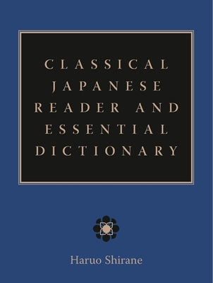 Classical Japanese Reader and Essential Dictionary by Shirane, Haruo