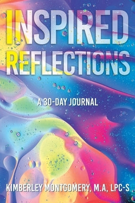 Inspired Reflections: A 30-Day Journal by Montgomery Lpc-S M. a., Kimberley