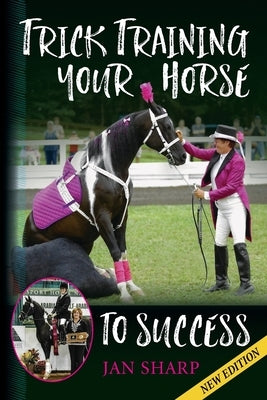 Trick Training Your Horse To Success by Sharp, Jan E.