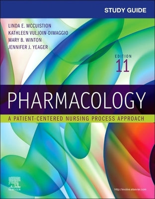 Study Guide for Pharmacology: A Patient-Centered Nursing Process Approach by McCuistion, Linda E.