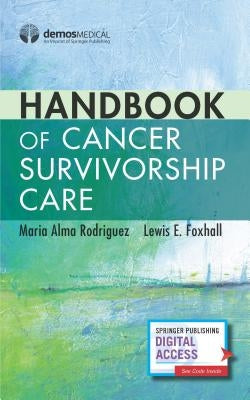 Handbook of Cancer Survivorship Care by Rodriguez, Maria Alma