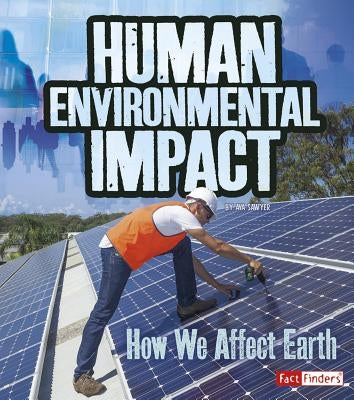 Human Environmental Impact: How We Affect Earth by Sawyer, Ava